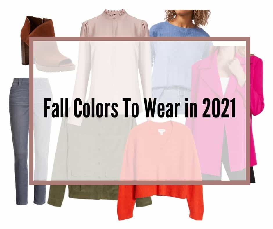 Fall Colors to Wear 2021: Easily Pump Up Your Dull Fall Wardrobe Now