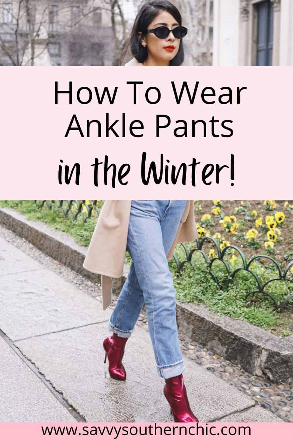 how to wear ankle pants in the winter