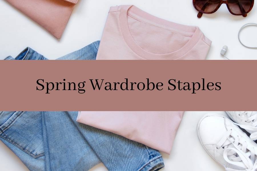 spring wardrobe staples